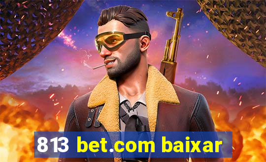 813 bet.com baixar